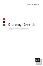 Ricoeur, Derrida ; L'Enjeu De La Métaphore