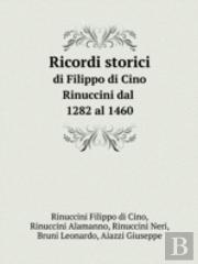 Ricordi Storici Di Filippo Di Cino Rinuccini Dal 1282 Al 1460