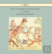 Ride A Cock Horse To Banbury Cross - Illustrated By Randolph Caldecott