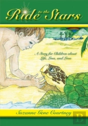 Ride To The Stars, A Story For Children About Life, Loss, And Love