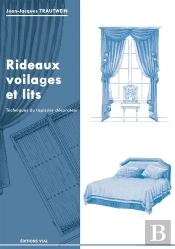 Rideaux, Voilages Et Lits ; Techniques Du Tapissier Décorateur
