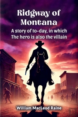 Bertrand.pt - Ridgway Of Montanaa Story Of To-Day, In Which The Hero Is Also The Villain (Edition2024)