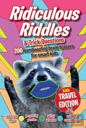 Ridiculous Riddles And Trick Questions... Kids Travel Edition