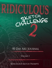 Ridiculous Sketch Challenge 2 - 90 Day Blank Sketch Prompt Art Journal