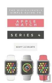Ridiculously Simple Guide To Apple Watch Series 4