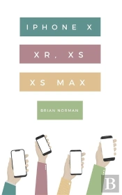 Ridiculously Simple Guide To Iphone X, Xr, Xs, And Xs Max