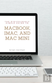 Ridiculously Simple Guide To Macbook, Imac, And Mac Mini