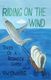 Riding On The Wind; Tales Of A Redneck Gypsy, Vol 1