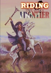 Riding The Dark Frontier: Tales Of The Weird West