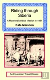 Riding Through Siberia - A Mounted Medical Mission In 1891