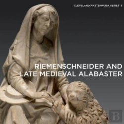 Bertrand.pt - Riemenschneider And Late Medieval Alabaster