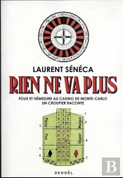Rien Ne Va Plus : Folie Et Démesure Au Casino De Monte-Carlo, Un Croupier Raconte