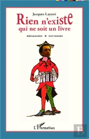 Rien N'Existe Qui Ne Soit Un Livre ; Réflexions Et Souvenirs