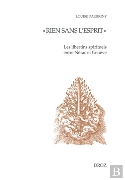 Bertrand.pt - Rien Sans L'Esprit : Les Libertins Spirituels Entre Nérac Et Genève