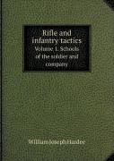 Rifle And Infantry Tactics Volume 1. Schools Of The Soldier And Company