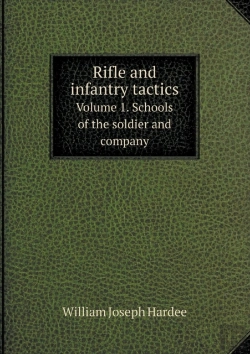 Bertrand.pt - Rifle And Infantry Tactics Volume 1. Schools Of The Soldier And Company