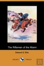 Riflemen Of The Miami (Dodo Press)