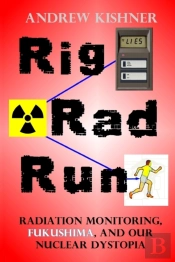 Rig, Rad, Run: Radiation Monitoring, Fuk