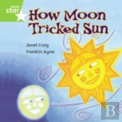 Rigby Star Independent Green Reader 7: How Moon Tricked Sun