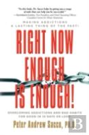 Right Now Enough Is Enough! Overcoming Your Addictions And Bad Habits For Good