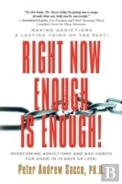 Right Now Enough Is Enough! Overcoming Your Addictions And Bad Habits For Good