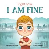 Right Now, I Am Fine