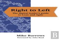 Right To Left: The Digital Leader'S Guide To Lean And Agile