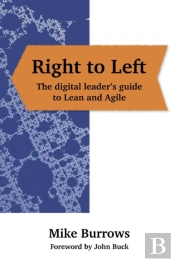 Right To Left: The Digital Leader'S Guide To Lean And Agile