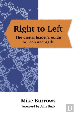 Bertrand.pt - Right To Left: The Digital Leader'S Guide To Lean And Agile
