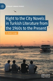 Right To The City Novels In Turkish Literature From The 1960s To The Present