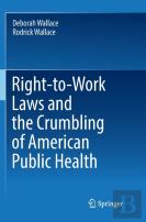 Right-To-Work Laws And The Crumbling Of American Public Health