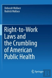 Right-To-Work Laws And The Crumbling Of American Public Health