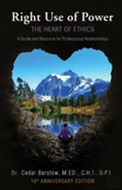 Bertrand.pt - Right Use Of Power: The Heart Of Ethics,: A Guide And Resource For Professional Relationships, 10th Anniversary Edition