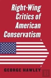 Right-Wing Critics Of American Conservatism