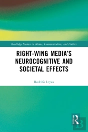 Right-Wing Media'S Neurocognitive And Societal Effects