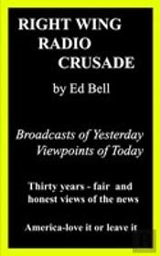 Right Wing Radio Crusade: Broadcasts Of Yesterday, Viewpoints Of Today