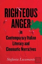 Righteous Anger In Contemporary Italian Literary And Cinematic Narratives