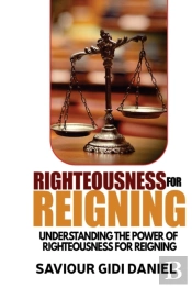 Righteousness For Reigning