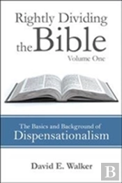 Rightly Dividing The Bible Volume One