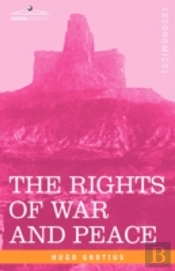 Rights Of War And Peace, Including The Law Of Nature And Of Nations