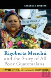 Rigoberta Menchu And The Story Of All Poor Guatemalans