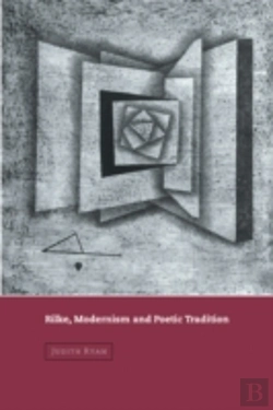 Bertrand.pt - Rilke, Modernism And Poetic Tradition