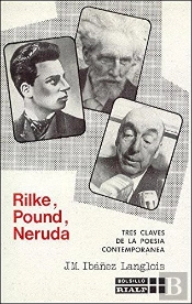 Rilke, Pound, Neruda. Tres Claves De La Poesía Contemporánea