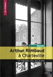 Rimbaud À Charleville ; La Maison Des Ailleurs