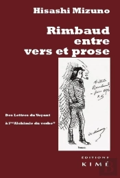Rimbaud Entre Vers Et Prose : Des Lettres Du Voyant À « L'Alchimie Du Verbe »