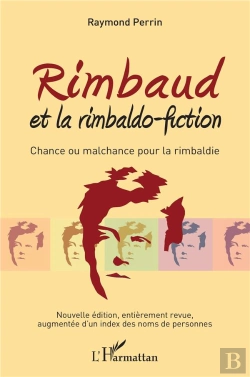 Bertrand.pt - Rimbaud Et La Rimbaldo-Fiction ; Chance Ou Malchance Pour La Rimbaldie