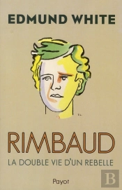 Rimbaud. La Double Vie D'Un Rebelle