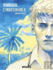 Rimbaud, L'Indésirable