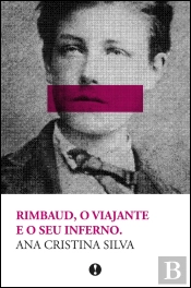 Rimbaud, o Viajante e o Seu Inferno.