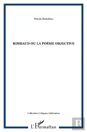Rimbaud Ou La Poesie Objective